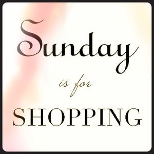 Sunday is for shopping!